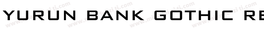 Yurun Bank Gothic Regular字体转换
